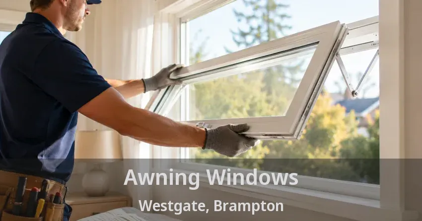 Awning Windows Westgate, Brampton - ON