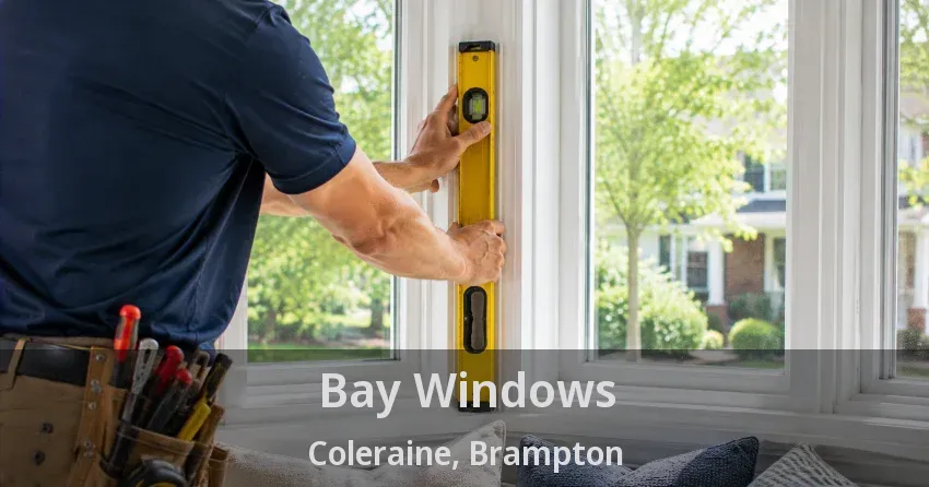 Bay Windows Coleraine, Brampton - ON