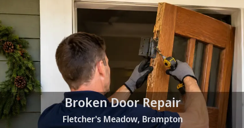 Broken Door Repair Fletcher's Meadow, Brampton - ON