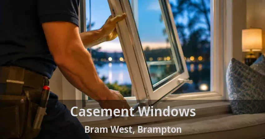 Casement Windows Bram West, Brampton - ON