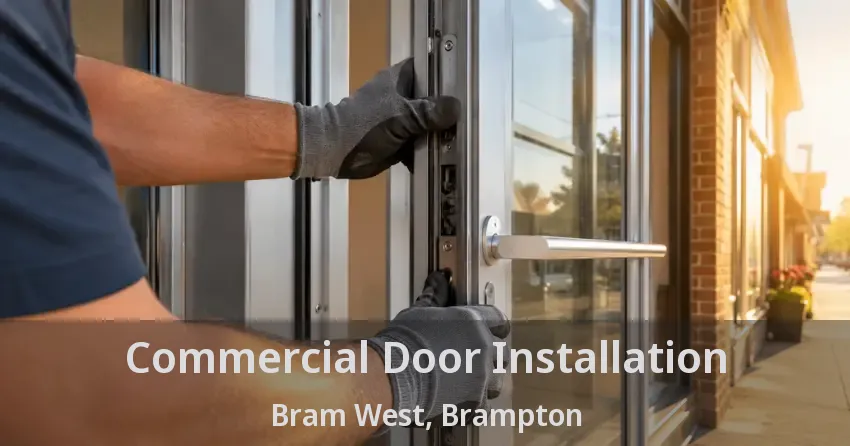 Commercial Door Installation Bram West, Brampton - ON