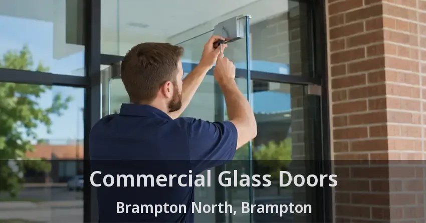 Commercial Glass Doors Brampton North, Brampton - ON