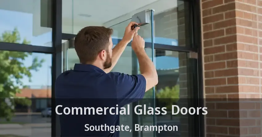 Commercial Glass Doors Southgate, Brampton - ON