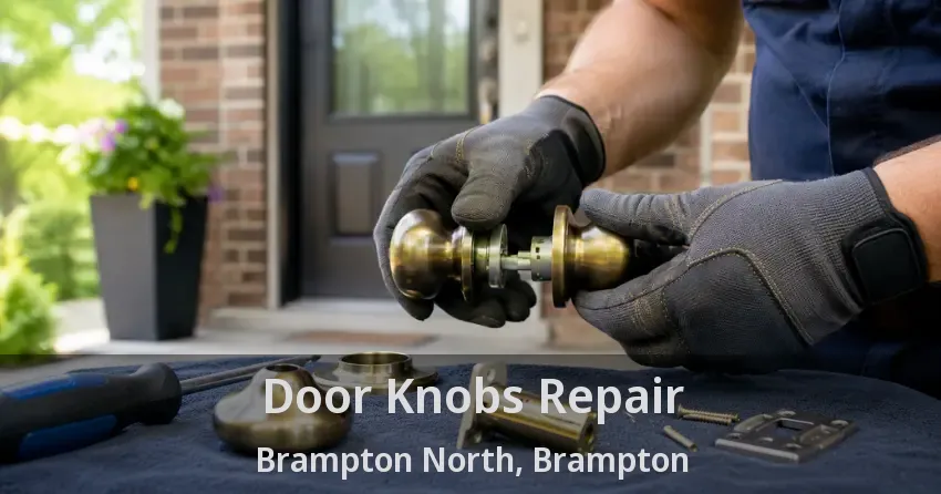 Door Knobs Repair Brampton North, Brampton - ON