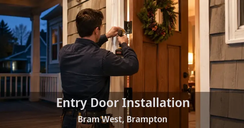 Entry Door Installation Bram West, Brampton - ON