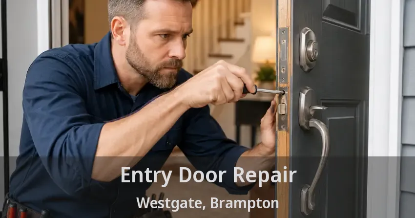 Entry Door Repair Westgate, Brampton - ON