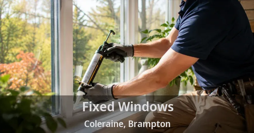 Fixed Windows Coleraine, Brampton - ON