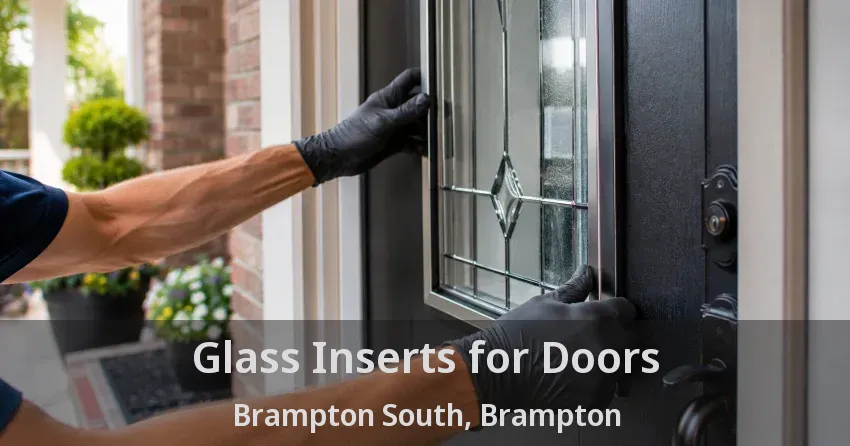 Glass Inserts for Doors Brampton South, Brampton - ON