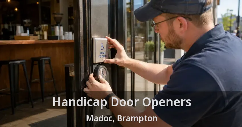 Handicap Door Openers Madoc, Brampton - ON
