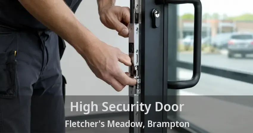 High Security Door Fletcher's Meadow, Brampton - ON