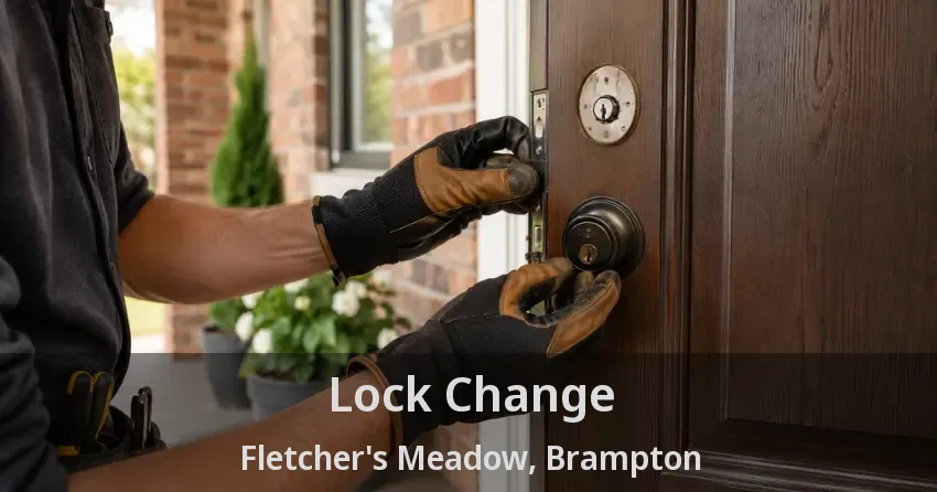 Lock Change Fletcher's Meadow, Brampton - ON