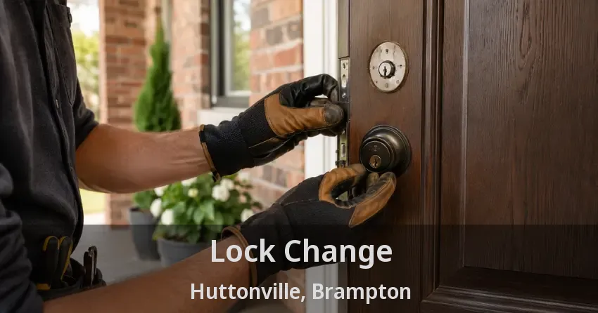 Lock Change Huttonville, Brampton - ON