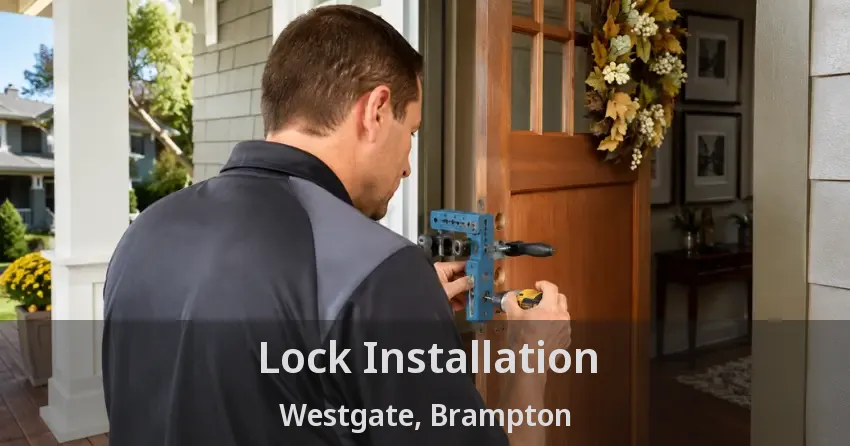 Lock Installation Westgate, Brampton - ON