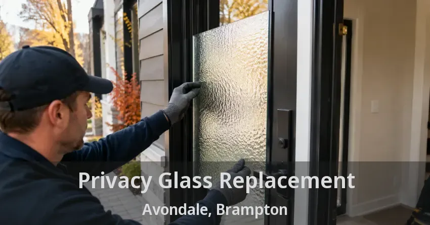 Privacy Glass Replacement Avondale, Brampton - ON