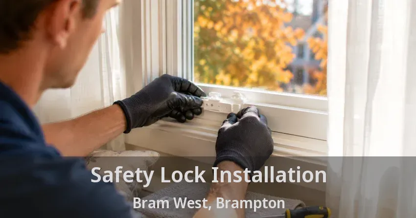 Safety Lock Installation Bram West, Brampton - ON