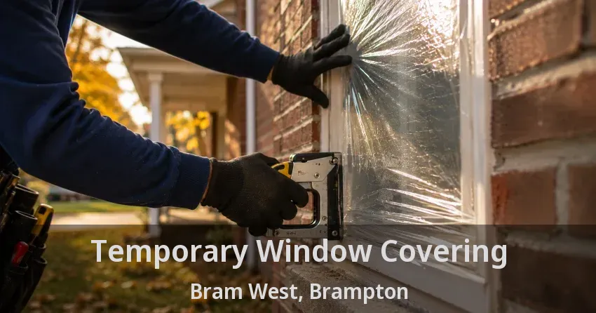 Temporary Window Covering Bram West, Brampton - ON
