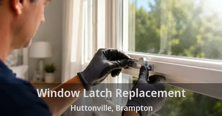 Window Latch Replacement Huttonville, Brampton - ON