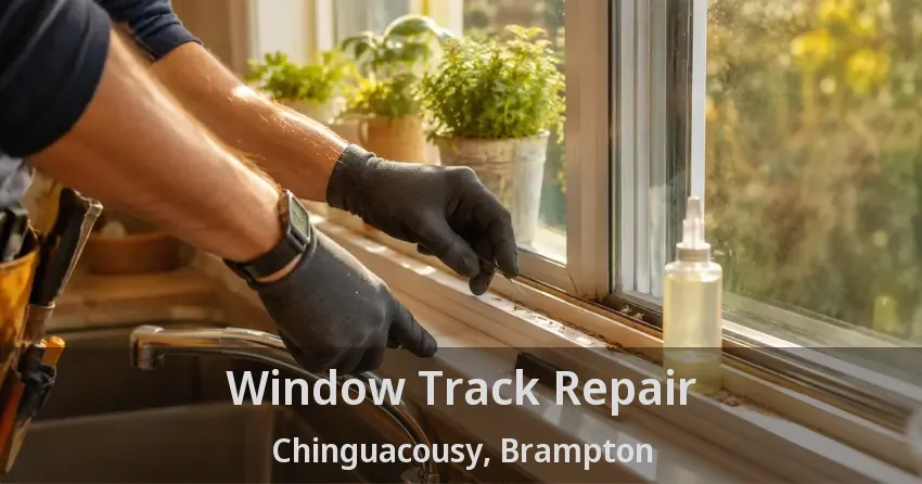 Window Track Repair Chinguacousy, Brampton - ON